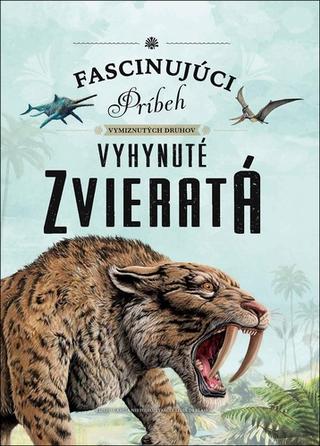 Kniha: Vyhynuté zvieratá - Fascinujúci príbeh vymiznutých druhov - Eliseo García Nieto