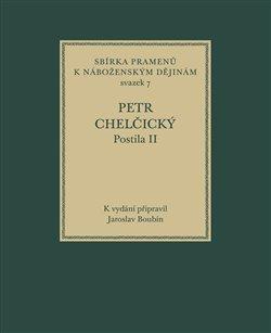 Kniha: Postila II - Sbírka pramenů k náboženským dějinám sv. 7 - Petr Chelčický