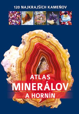 Kniha: Atlas minerálov a hornín - 120 najkrajších kameňov - Jerzy Žaba; Irena V. Žaba