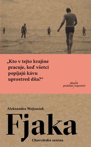 Kniha: Fjaka. Chorvátska sezóna - Chorvátska sezóna - 1. vydanie - Aleksandra Wojtaszek