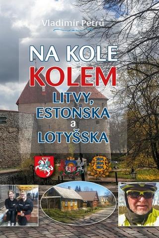 Kniha: Na kole kolem Litvy, Estonska a Lotyšska - Vladimír Petrů