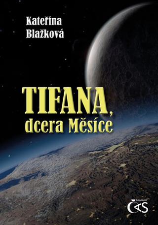 Kniha: Tifana, dcera Měsíce - Kateřina Blažková
