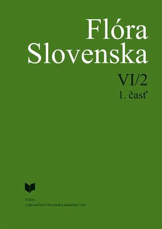Kniha: Flóra Slovenska VI/2 - 1. časť - Iva Hodálová