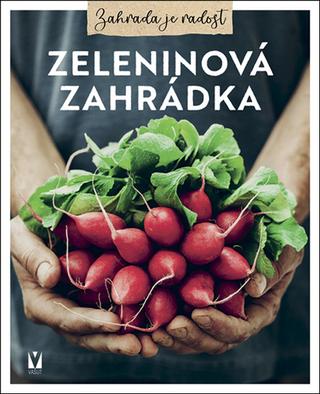 Kniha: Zeleninová zahrádka - 1. vydanie - kolektiv