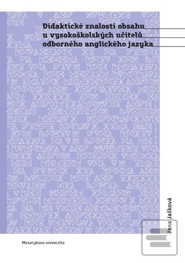 Obrázok Didaktické znalosti obsahu vysokoškolských učitelů odborného anglického jazyka (Jana Jašková)