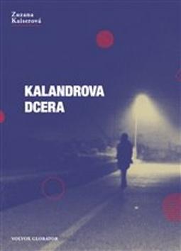 Kniha: Kalandrova dcera - Zuzana Kaiserová