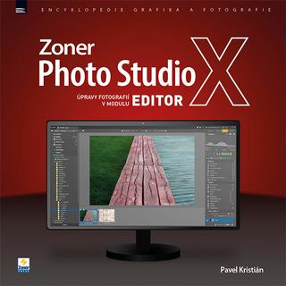 Kniha: Zoner Photo Studio X: Úpravy fotografií v modulu EDITOR - Úpravy fotografií v modulu EDITOR - Pavel Kristián