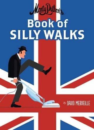 Kniha: Monthy Pythons Book of Silly Walks - David Merveille
