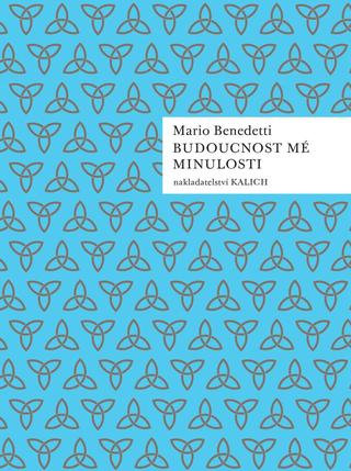 Kniha: Budoucnost mé minulosti - 1. vydanie - Mario Benedetti
