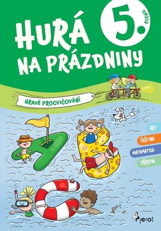 Kniha: Hurá na prázdniny 5. ročník - Hravé procvičování - Petr Šulc