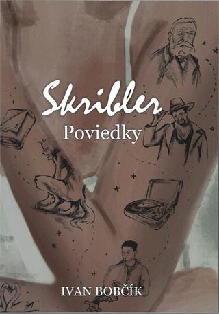 Kniha: Skribler - Poviedky - 1. vydanie - Ivan Bobčík