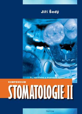 Kniha: Kompendium Stomatologie II - 2., upravené a doplněné vydání - 2. vydanie - Jiří Šedý
