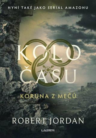 Kniha: Kolo času Koruna mečů - Kolo času (7.díl) - 3. vydanie - Robert Jordan