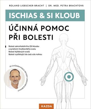 Kniha: Ischias & SI kloub - Účinná pomoc při bolesti - Roland Liebscher-Bracht; Petra Brachtová
