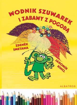 Kniha: Wodnik Szuwarek i zabawy z pogodą - 1. vydanie - Jaromír Kincl