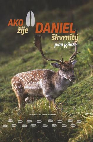 Kniha: Ako žije daniel škvrnitý - 1. vydanie - Ivan Kňaze