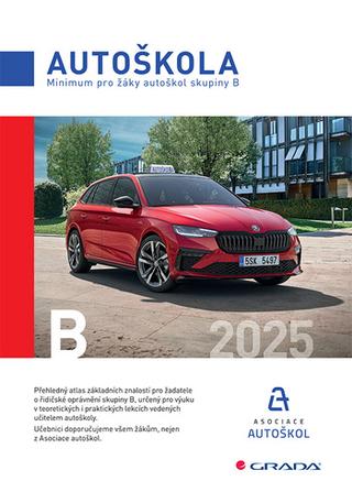 Kniha: Autoškola 2025 - Minimum pro žáky autoškol skupiny B 2025 - 1. vydanie - Václav Minář; Asociace autoškol ČR