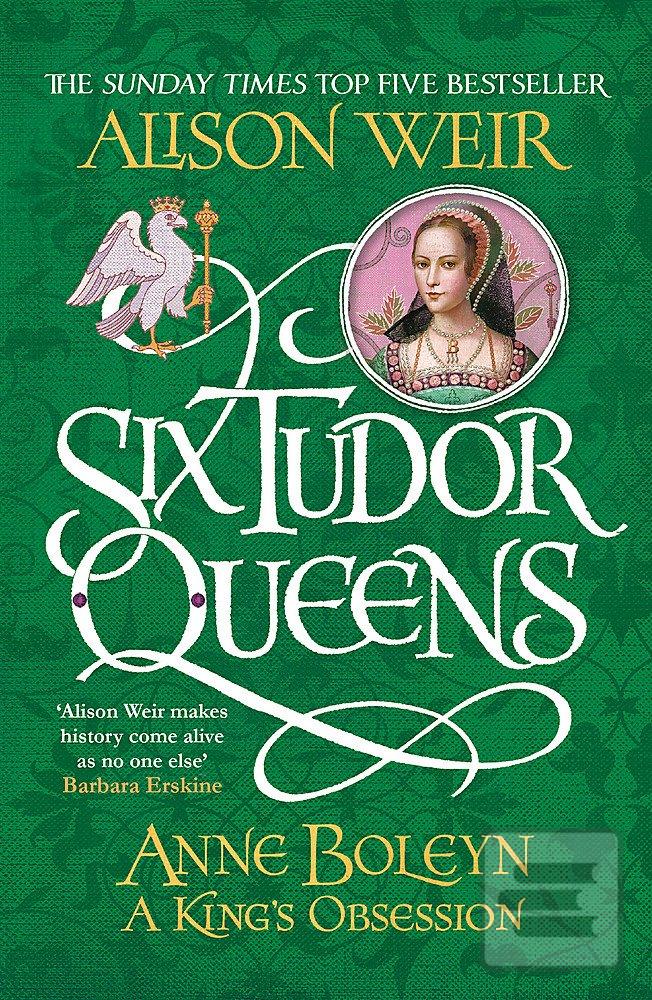 Obrázok Six Tudor Queens: Anne Boleyn: A Kings Obsession (Alison Weir)