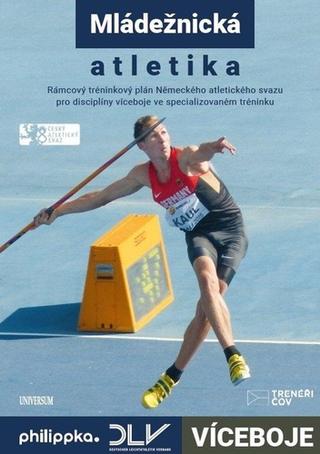 Kniha: Atletika – Víceboje. Rámcový tréninkový plán Německého atletického svazu - Rámcový tréninkový plán Německého atletického svazu - 1. vydanie - Wolfgang Killing a kolektiv