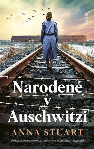 Kniha: Narodené v Auschwitzi - 1. vydanie - Anna Stuart