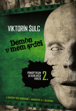 Kniha: Démon v mém srdci - Panoptikum sexuálních vražd 2. - 2. vydanie - Viktorín Šulc