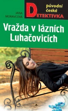 Kniha: Vražda v lázních Luhačovicích - 2. vydanie - Jana Moravcová