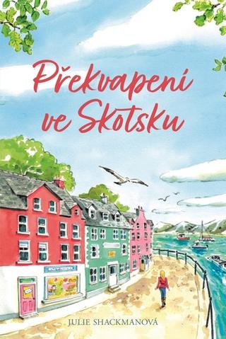 Kniha: Překvapení ve Skotsku - 1. vydanie - Julie Shackmanová