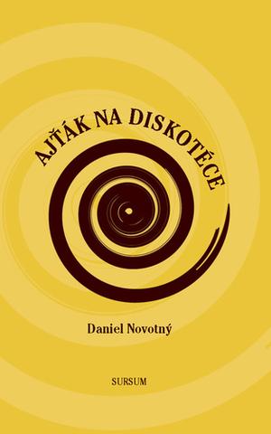 Kniha: Ajťák na diskotéce - Daniel Novotný