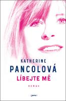Kniha: Líbejte mě - Katherine Pancolová