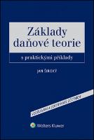 Kniha: Základy daňové teorie - S praktickými příklady - Jan Široký