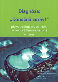 Kniha: Diagnóza: "Konečně zdráv!" - Převratné úspěchy při léčení kaskádově fermentovanými enzymy - Karl-Heinz Blank