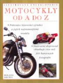 Kniha: Motocykly od A do Z - Průvodce hlavními výrobci a jejich nejznámějšími modely. Ilustrační doprovod... - Roland Brown