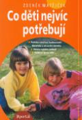 Kniha: Co děti nejvíc potřebují - Rádci pro rodiče a vychovatele - Zdeněk Matějček