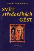 Kniha: Svět středověkých gest - Jean-Claude Schmitt