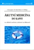 Kniha: Akutní medicína do kapsy - na základě medicíny založené na důkazech - Christopher Ball, Robert Phillips
