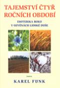 Kniha: Tajemství čtyř ročních období - Esoterika roku v ozvěnách lidské duše - Karel Funk