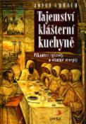 Kniha: Tajemství klášterní kuchyně - Pikantní epizody a chutné recepty - Jozef Imbach