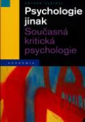 Kniha: Psychologie jinak - Současná kritická psychologie - Zbyněk Vybíral