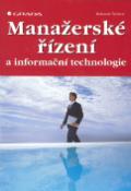 Kniha: Manažerské řízení - a informační technologie - Bohumír Štědroň