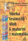 Kniha: Sbírka testových úloh k maturitě z matematiky - Jaroslav Zhouf