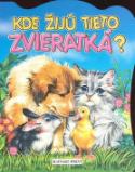 Kniha: Kde žijú tieto zvieratká? - Jolanta Adamus-Ludwikowska