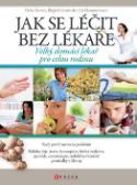 Kniha: Jak se léčit bez lékaře - Velký domácí lékař pro celou rodinu - Heike Kovácsová