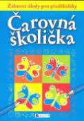 Kniha: Čarovná školička - Zábavné úkoly pro předškoláky - Ivana Maráková